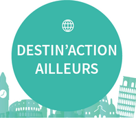 Destin’Action ailleurs : Informe-toi sur les séjours à l’étranger !